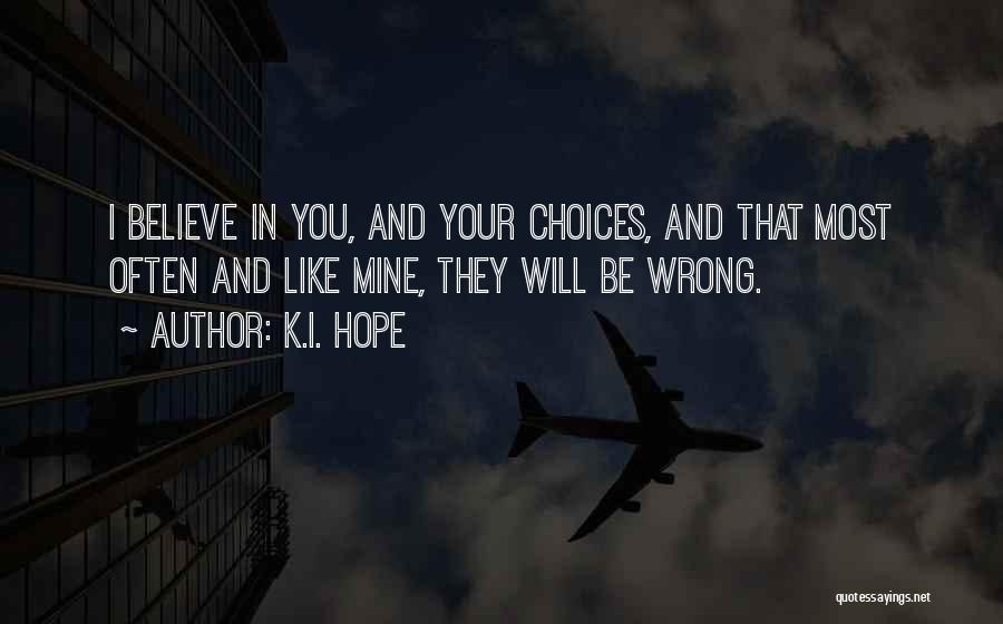 I Will Believe In You Quotes By K.I. Hope