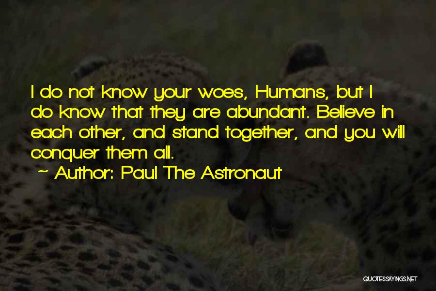 I Will Believe In You Quotes By Paul The Astronaut