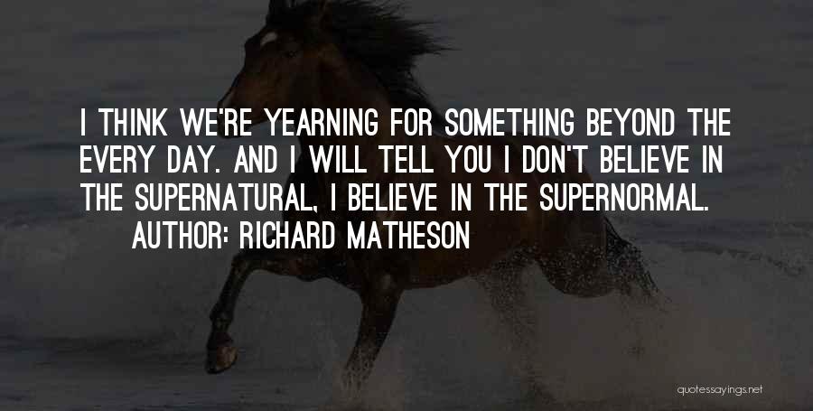 I Will Believe In You Quotes By Richard Matheson