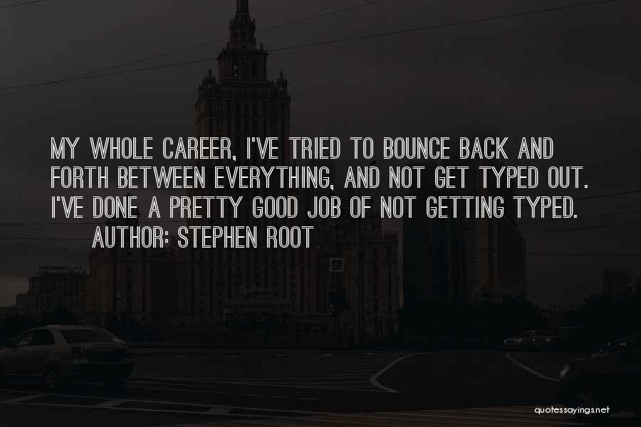 I Will Bounce Back Quotes By Stephen Root