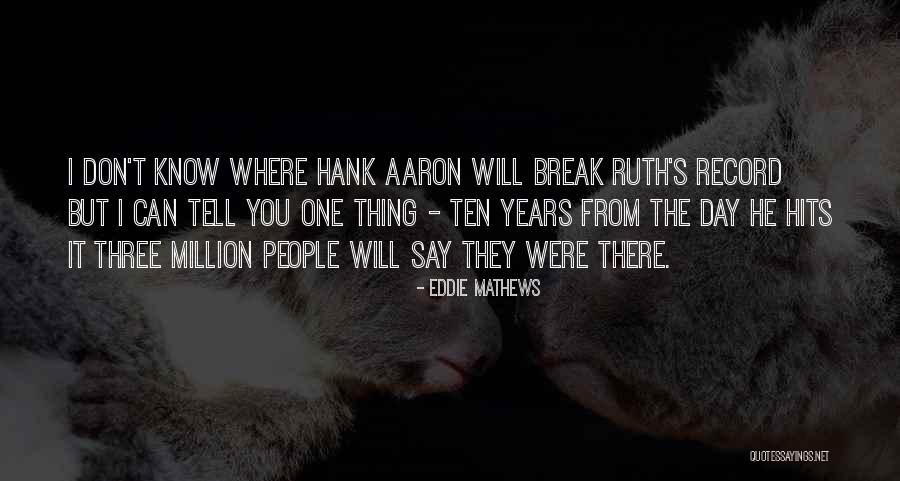 I Will Break You Quotes By Eddie Mathews I Will Break You Quotes By Eddie Mathews