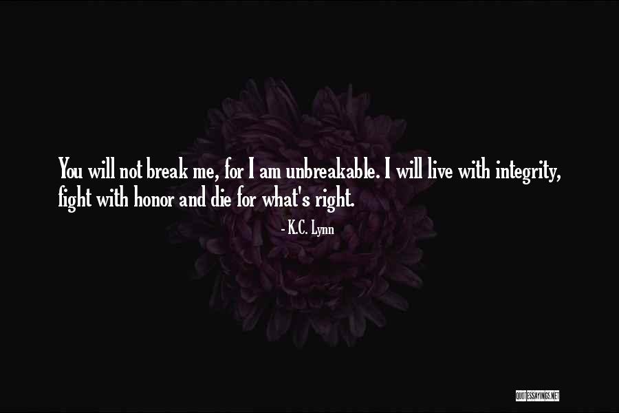I Will Break You Quotes By K.C. Lynn I Will Break You Quotes By K.C. Lynn