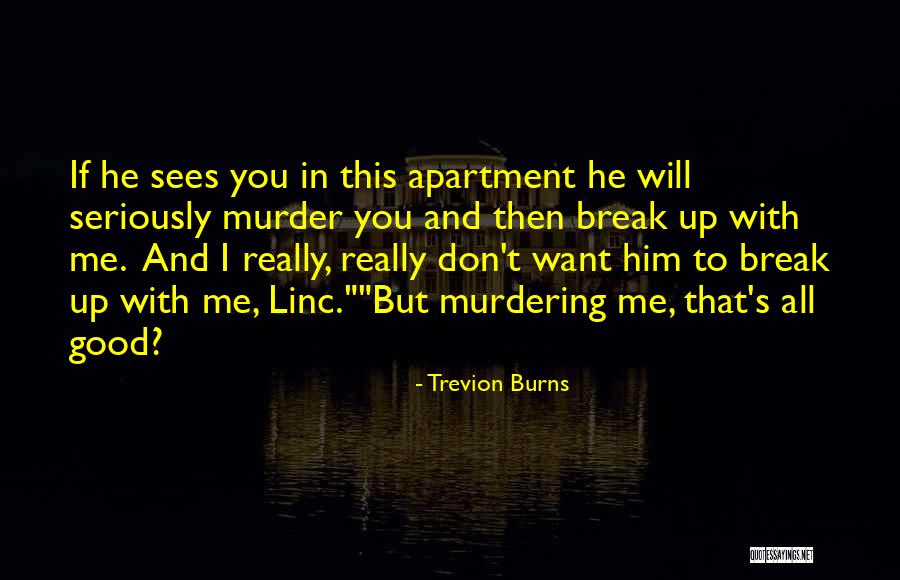 I Will Break You Quotes By Trevion Burns I Will Break You Quotes By Trevion Burns