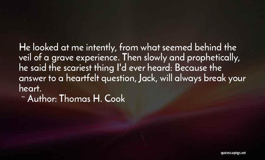 I Will Break Your Heart Quotes By Thomas H. Cook