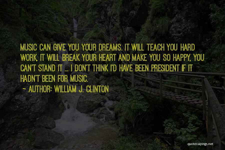 I Will Break Your Heart Quotes By William J. Clinton