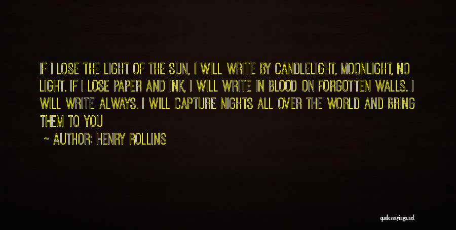 I Will Capture You Quotes By Henry Rollins