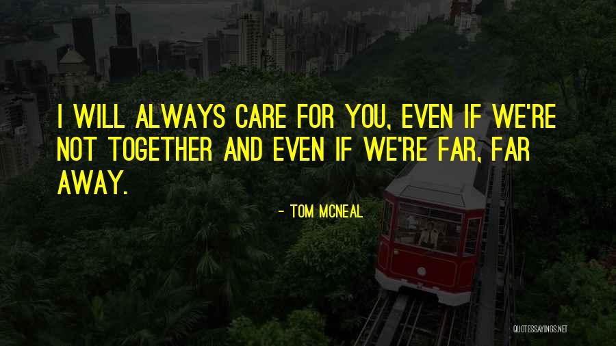 I Will Care For You Always Quotes By Tom McNeal I Will Care For You Always Quotes By Tom McNeal