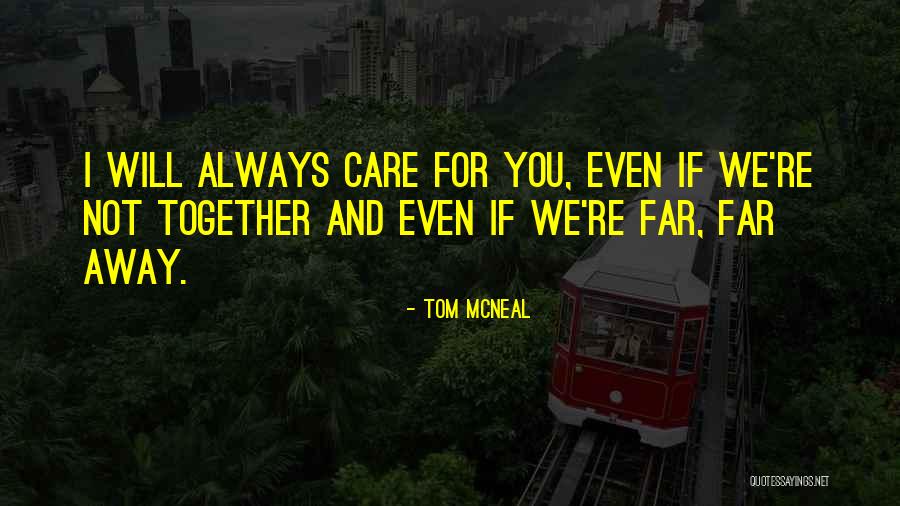 I Will Care For You Always Quotes By Tom McNeal