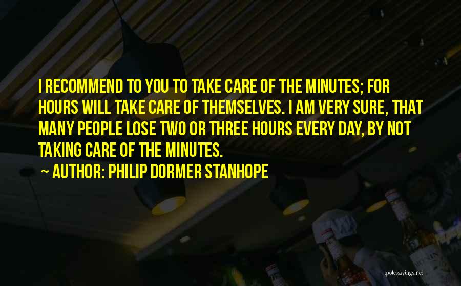I Will Care Quotes By Philip Dormer Stanhope