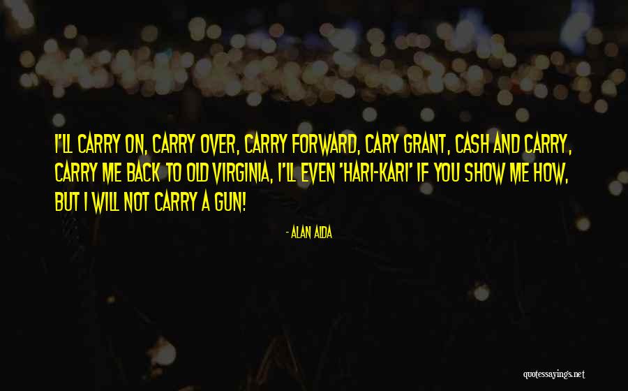 I Will Carry On Quotes By Alan Alda