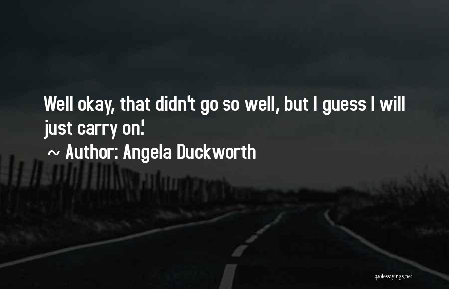 I Will Carry On Quotes By Angela Duckworth