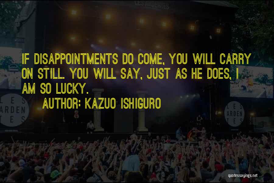 I Will Carry On Quotes By Kazuo Ishiguro