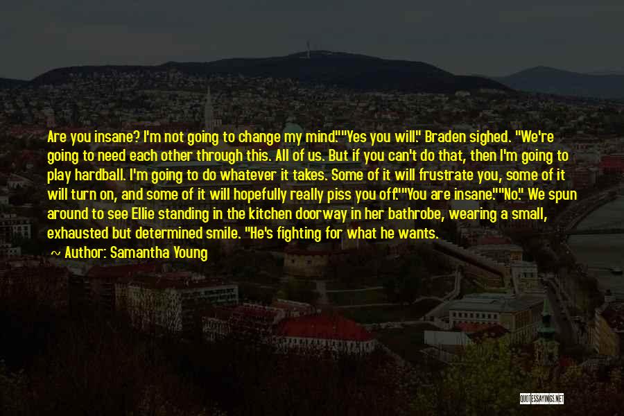 I Will Change For Her Quotes By Samantha Young