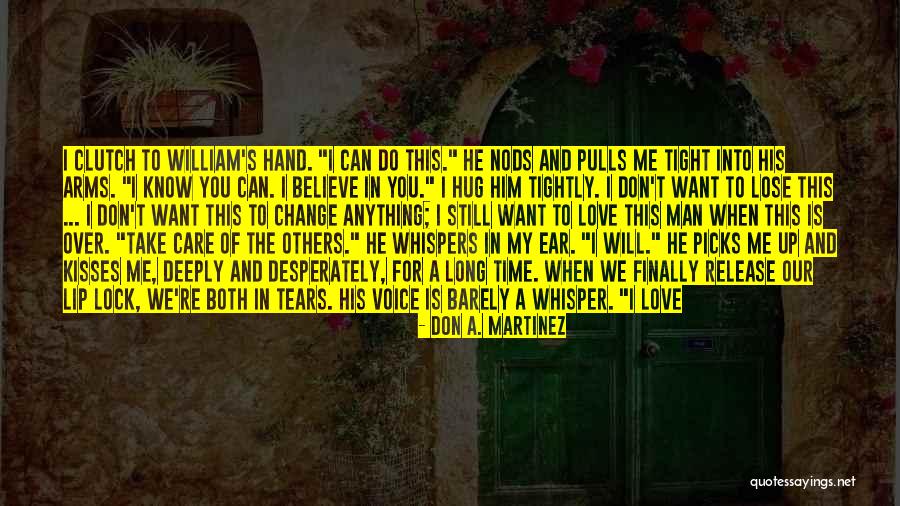 I Will Change For Him Quotes By Don A. Martinez I Will Change For Him Quotes By Don A. Martinez