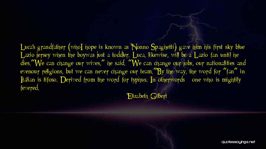I Will Change For Him Quotes By Elizabeth Gilbert I Will Change For Him Quotes By Elizabeth Gilbert