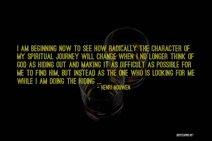 I Will Change For Him Quotes By Henri Nouwen I Will Change For Him Quotes By Henri Nouwen