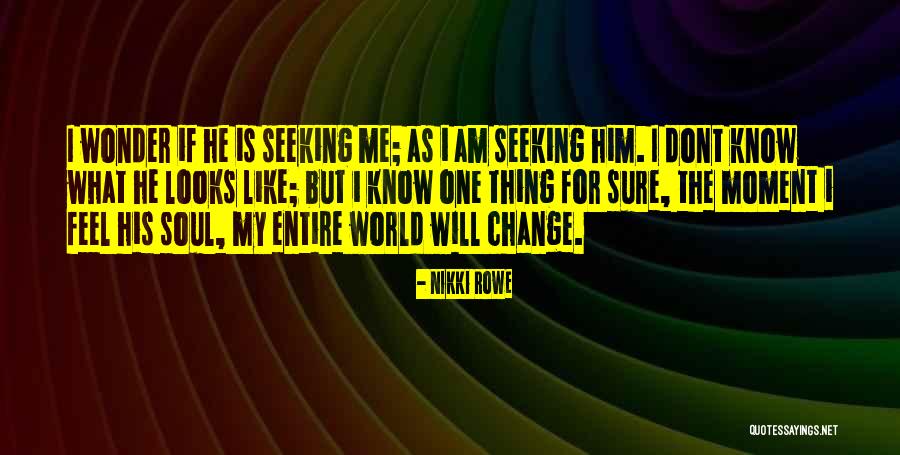 I Will Change For Him Quotes By Nikki Rowe