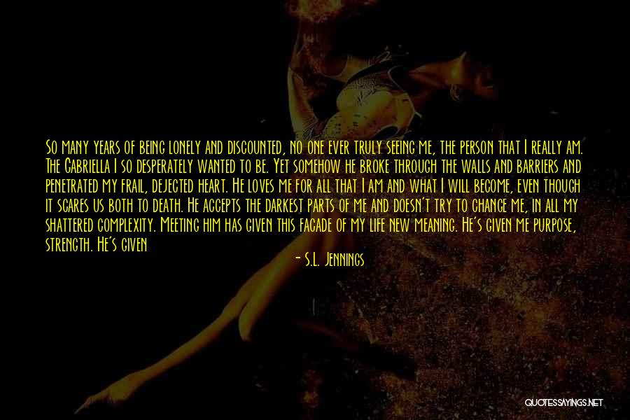 I Will Change For Him Quotes By S.L. Jennings I Will Change For Him Quotes By S.L. Jennings