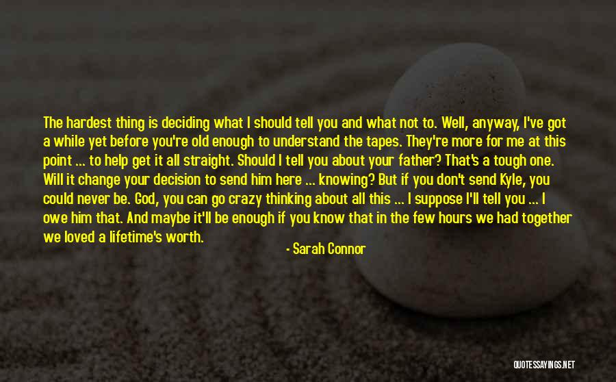 I Will Change For Him Quotes By Sarah Connor