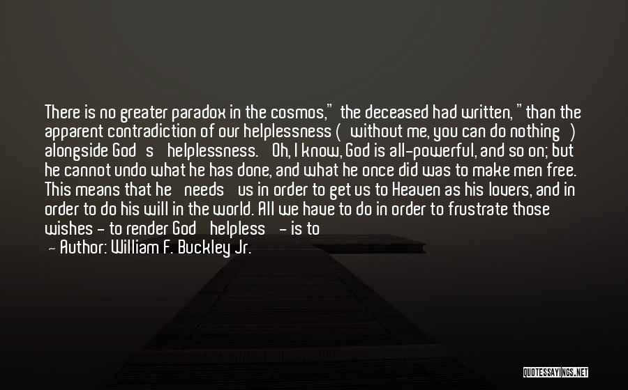 I Will Change For Him Quotes By William F. Buckley Jr.