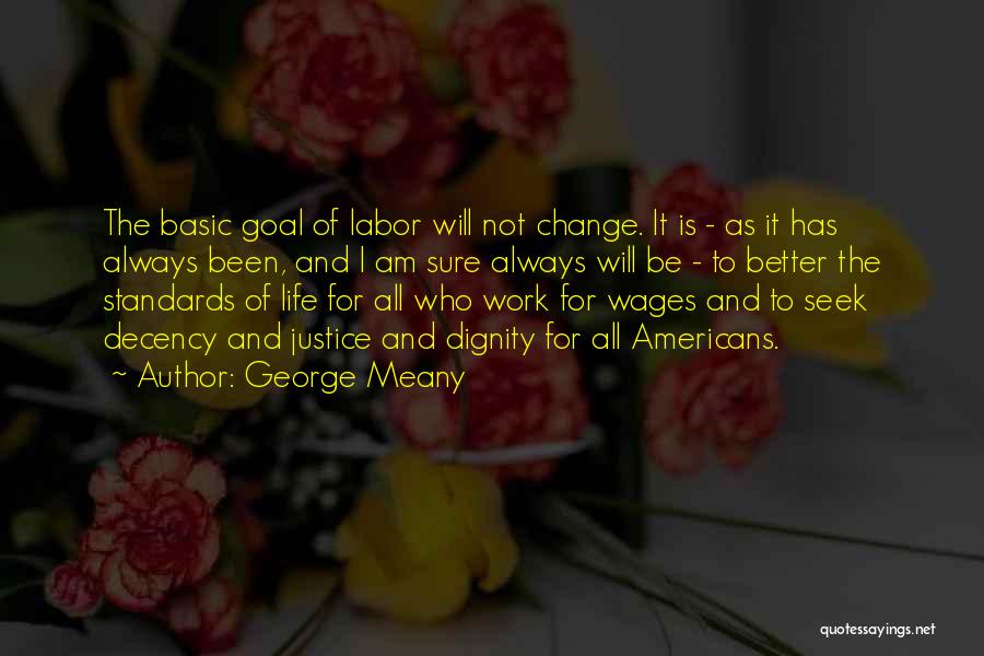 I Will Change For The Better Quotes By George Meany