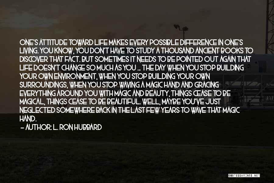 I Will Change My Attitude Quotes By L. Ron Hubbard