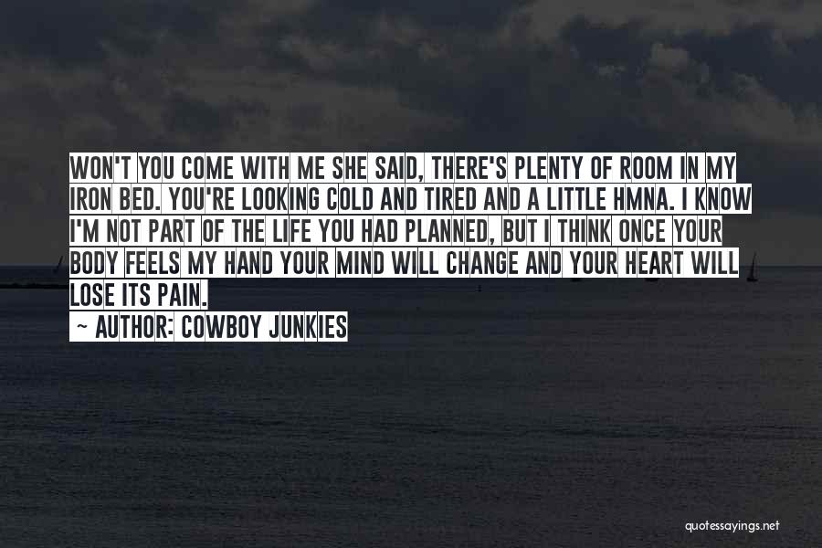 I Will Change My Life Quotes By Cowboy Junkies