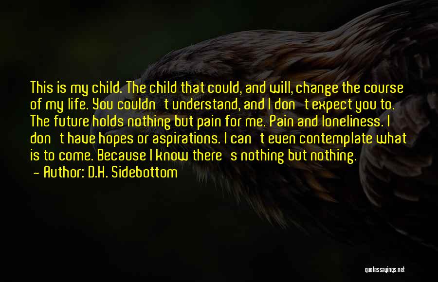 I Will Change My Life Quotes By D.H. Sidebottom