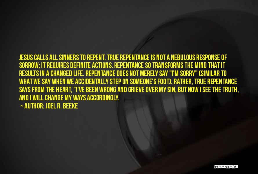 I Will Change My Ways Quotes By Joel R. Beeke