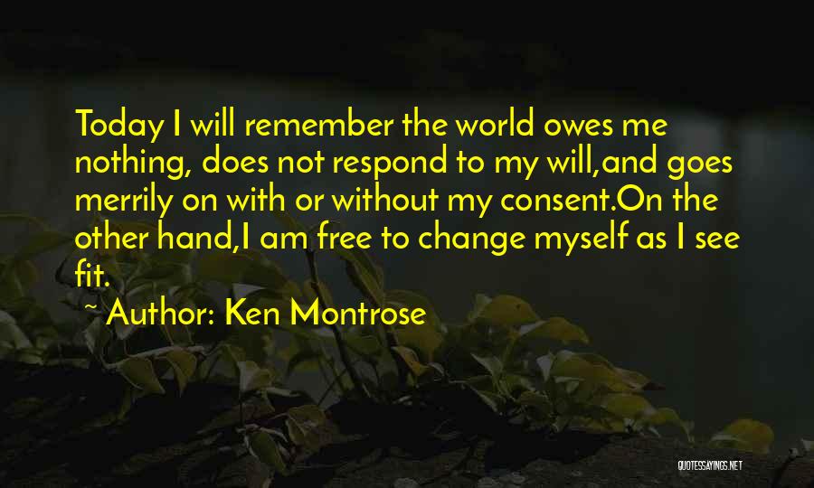 I Will Change Myself Quotes By Ken Montrose