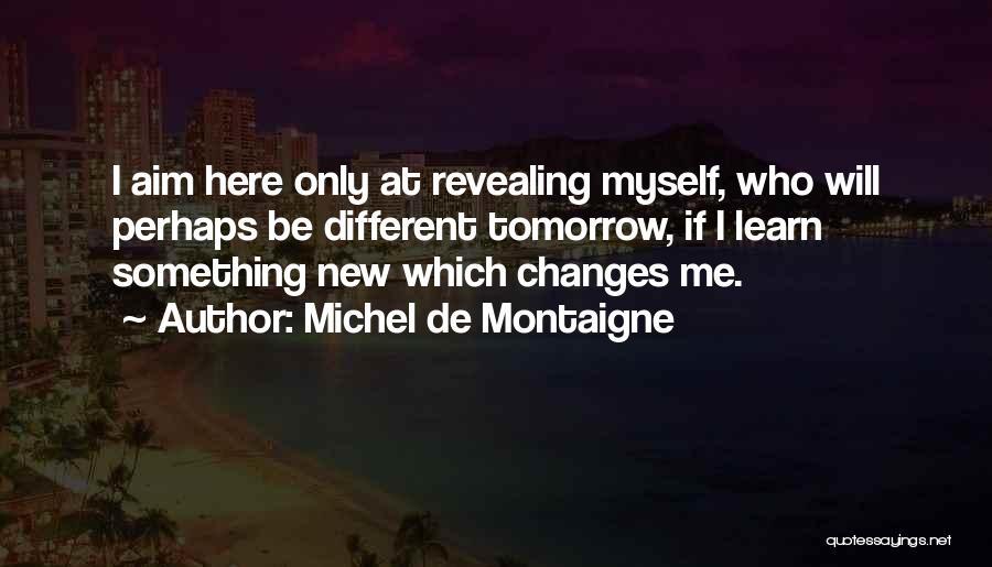 I Will Change Myself Quotes By Michel De Montaigne
