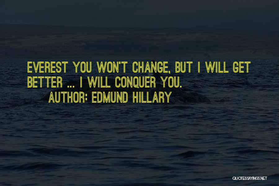I Will Change Quotes By Edmund Hillary