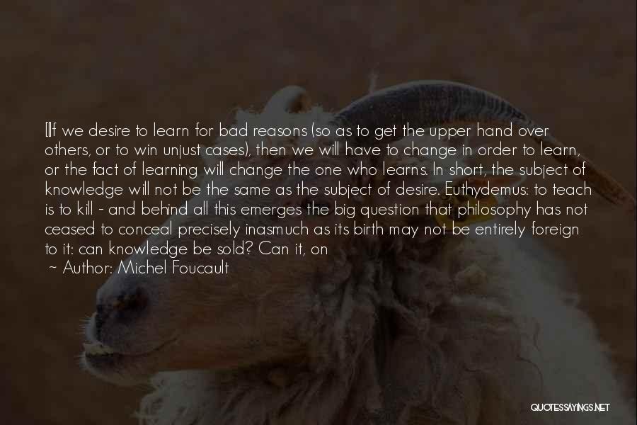 I Will Change Quotes By Michel Foucault
