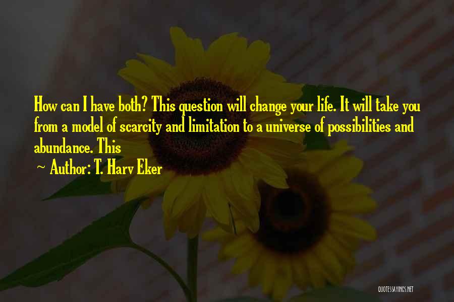 I Will Change Your Life Quotes By T. Harv Eker