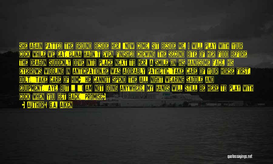 I Will Come Again Quotes By G.A. Aiken I Will Come Again Quotes By G.A. Aiken