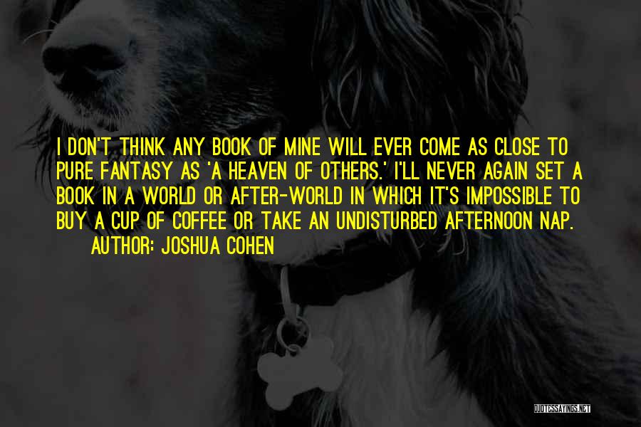 I Will Come Again Quotes By Joshua Cohen