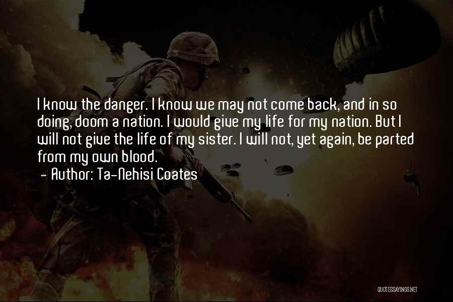 I Will Come Back Again Quotes By Ta-Nehisi Coates