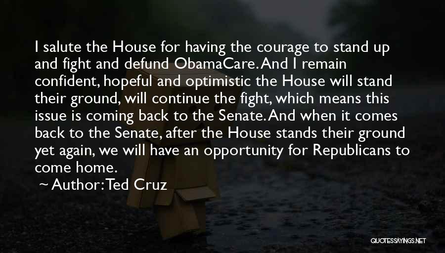 I Will Come Back Again Quotes By Ted Cruz