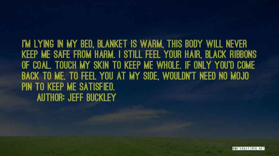 I Will Come Back Quotes By Jeff Buckley