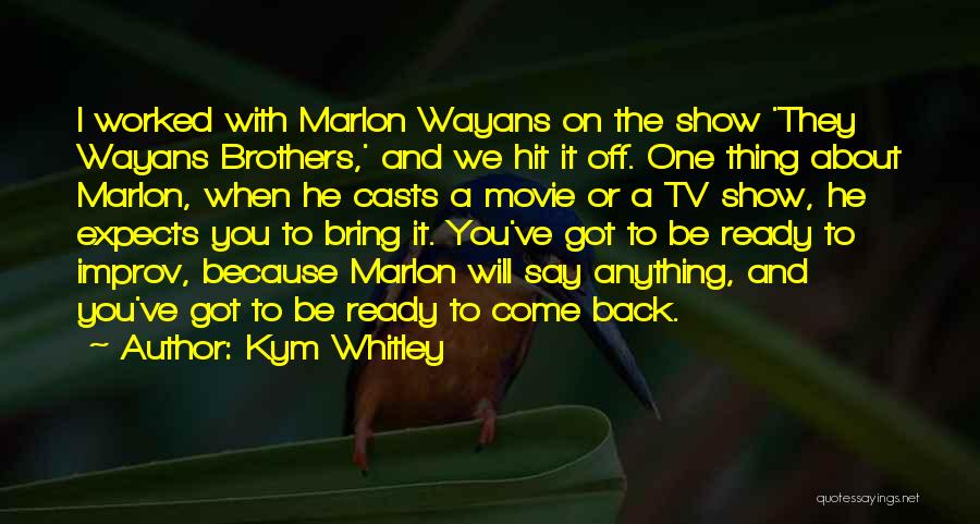 I Will Come Back Quotes By Kym Whitley