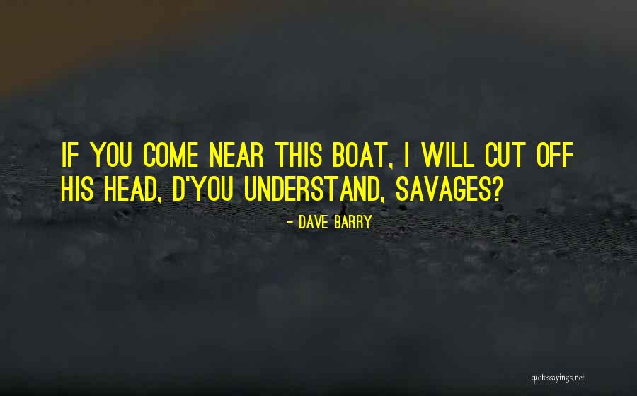 I Will Cut You Off Quotes By Dave Barry I Will Cut You Off Quotes By Dave Barry