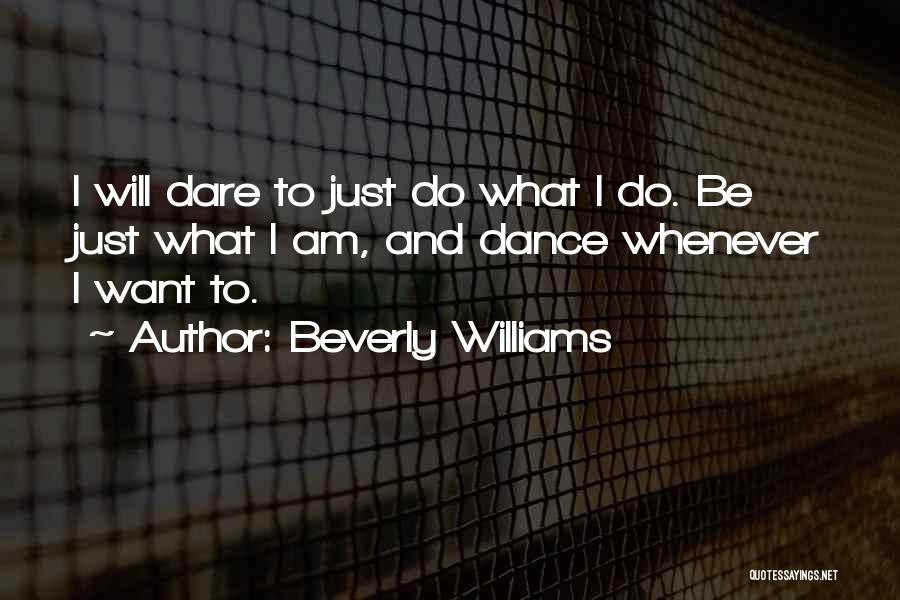I Will Dance Quotes By Beverly Williams