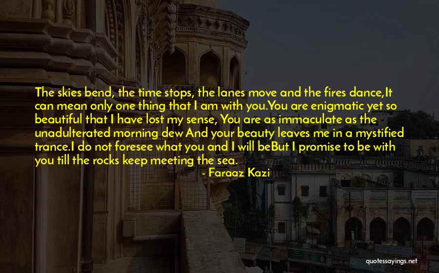 I Will Dance Quotes By Faraaz Kazi