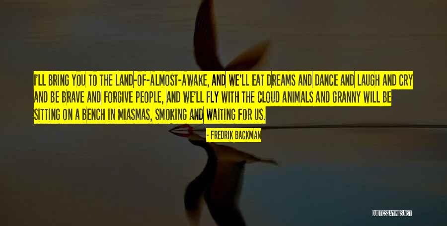 I Will Dance Quotes By Fredrik Backman I Will Dance Quotes By Fredrik Backman