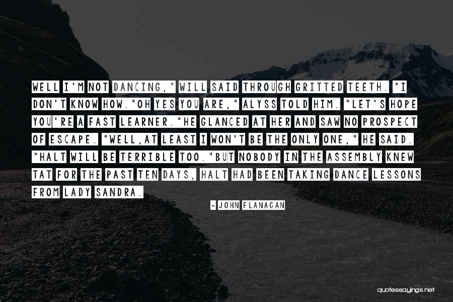 I Will Dance Quotes By John Flanagan I Will Dance Quotes By John Flanagan