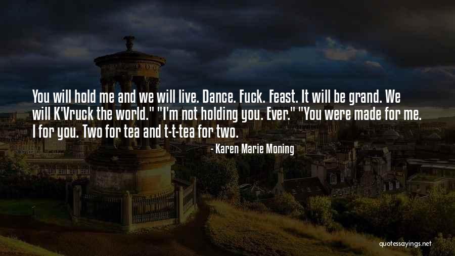 I Will Dance Quotes By Karen Marie Moning I Will Dance Quotes By Karen Marie Moning