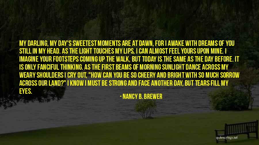 I Will Dance Quotes By Nancy B. Brewer