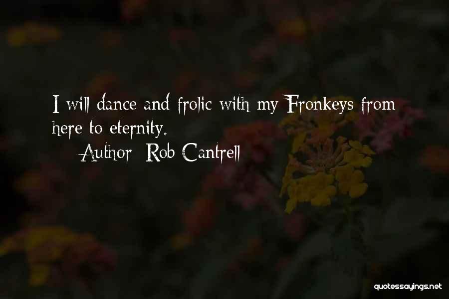 I Will Dance Quotes By Rob Cantrell