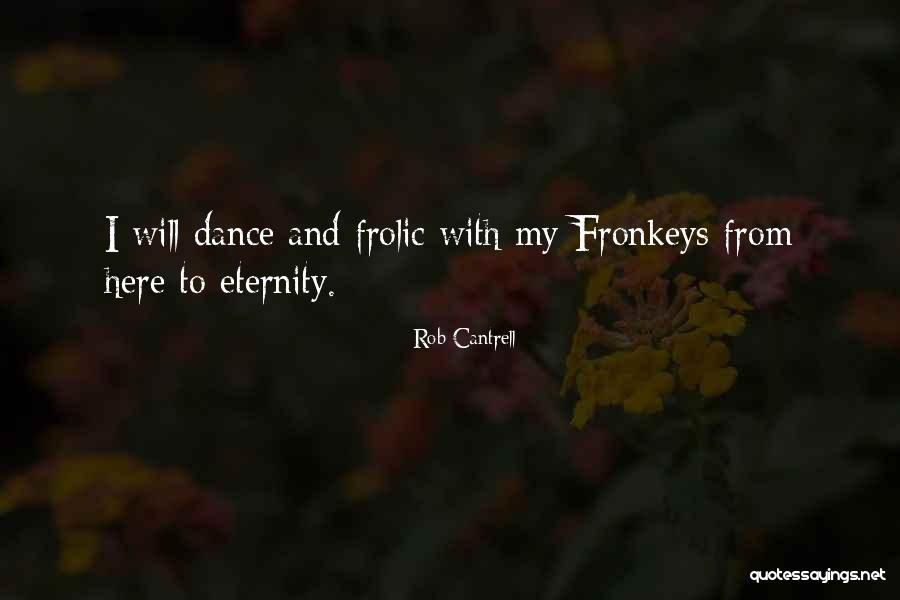 I Will Dance Quotes By Rob Cantrell I Will Dance Quotes By Rob Cantrell
