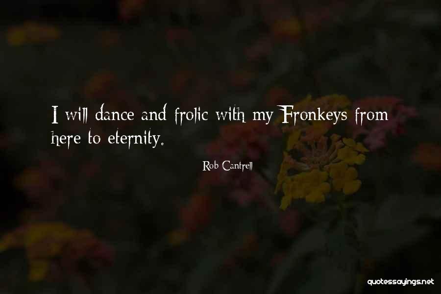 I Will Dance Quotes By Rob Cantrell